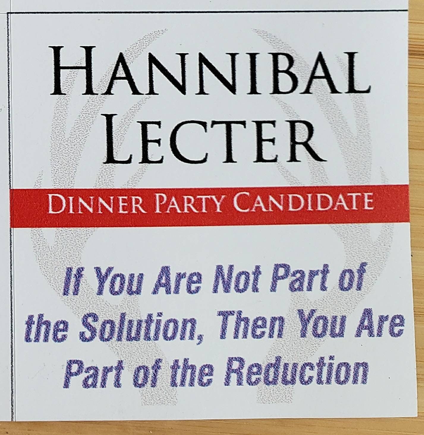 Hannibal Lecter for President - Dinner Party refrigerator magnet. "If you are not part of the solution, then you are part of the reduction"